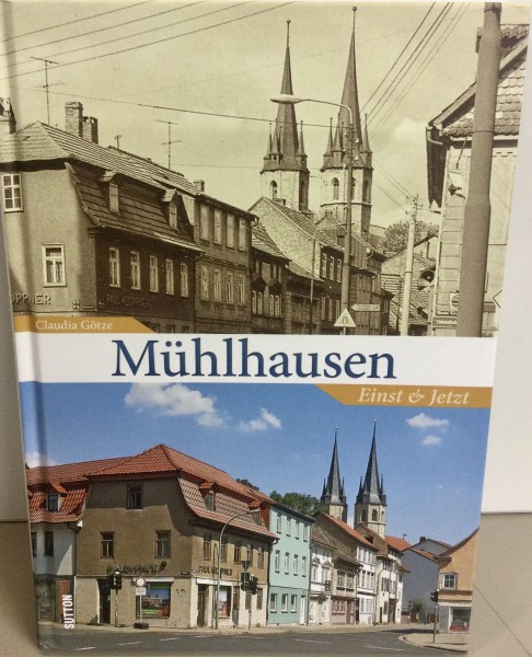 Mühlhausen Einst und Jetzt von Claudia Götze